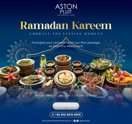 Rayakan Buka PUASA DENGAN SAJIAN NUSANTARA DI CALANTHA Restaurant, Aston Pluit Hotel Residence